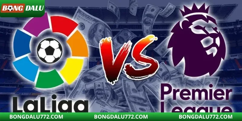 Premier League vs La Liga chi tiêu 2025