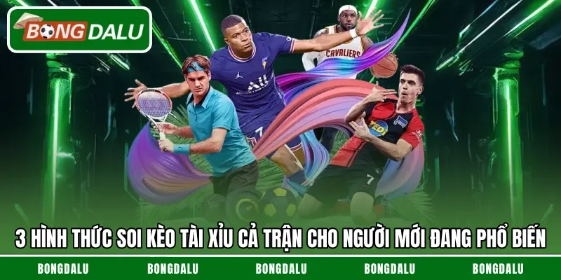 3 hình thức soi kèo tài xỉu cả trận cho người mới đang phổ biến