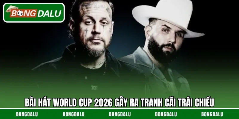 Bài hát World Cup 2026 gây ra tranh cãi trái chiều