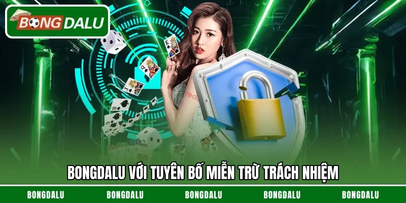 Bongdalu với tuyên bố miễn trừ trách nhiệm