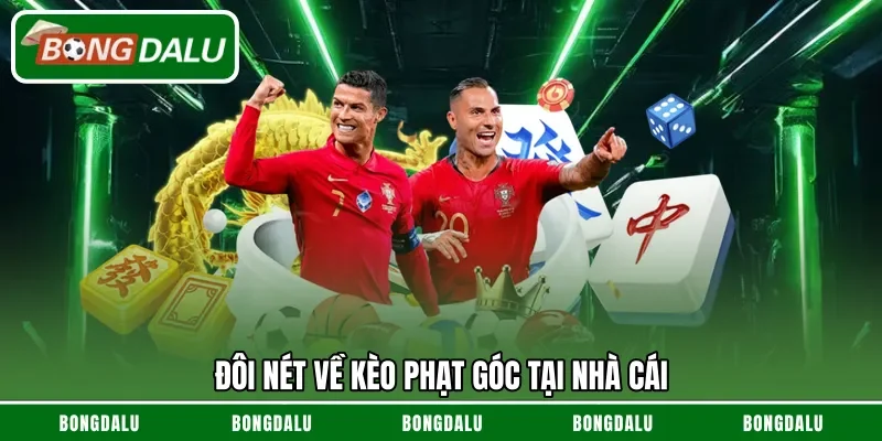 Đôi nét về kèo phạt góc tại nhà cái