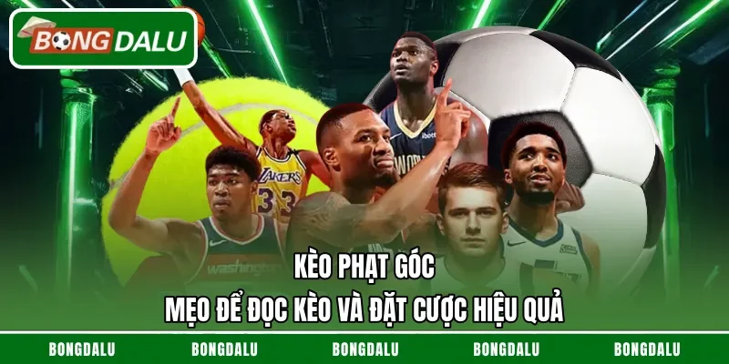 Kèo Phạt Góc – Mẹo Để Đọc Kèo Và Đặt Cược Hiệu Quả