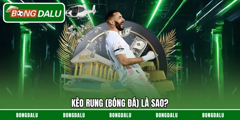 Kèo rung (bóng đá) là sao?