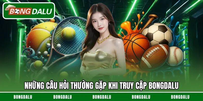 Một số câu hỏi hay khi trải nghiệm Bongdalu