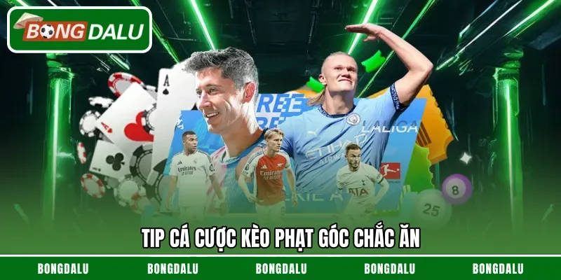 Tip cá cược kèo phạt góc chắc ăn